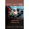 Talking about Jesus: Discovering the Joy of Sharing Jesus' Story - Hardcover