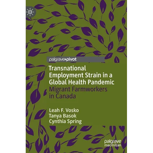Transnational Employment Strain in a Global Health Pandemic: Migrant Farmworkers in Canada - Hardcover