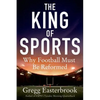 The King of Sports: Why Football Must Be Reformed - Paperback
