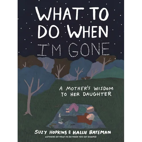What to Do When I'm Gone: A Mother's Wisdom to Her Daughter - Hardcover