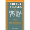 Perfect Phrases for Virtual Teamwork: Hundreds of Ready-To-Use Phrases for Fostering Collaboration at a Distance - Paperback