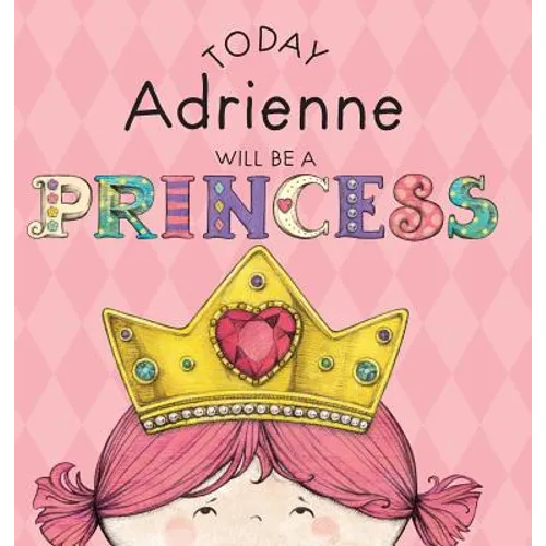 Today Adrienne Will Be a Princess - Hardcover