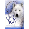 Path of the White Wolf: An Introduction to the Shaman's Way - Paperback