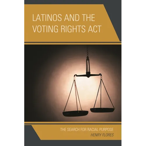 Latinos and the Voting Rights ACT: The Search for Racial Purpose - Paperback