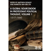 A Global Sourcebook in Protestant Political Thought, Volume I: 1517-1660 - Paperback