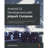 Android UI Development with Jetpack Compose: Bring declarative and native UIs to life quickly and easily on Android using Jetpack Compose - Paperback