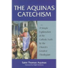The Aquinas Catechism: A Simple Explanation of the Catholic Faith by the Church's Greatest Theologian - Paperback