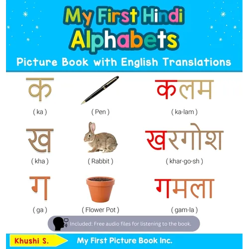 My First Hindi Alphabets Picture Book with English Translations: Bilingual Early Learning & Easy Teaching Hindi Books for Kids - Hardcover
