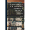 The Hoar Family in America and Its English Ancestry: a Compilation From Collections Made by the Hon. George Frisbie Hoar - Hardcover