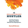 The Bulletproof Hustler: Fuel Your Purpose. Master Your Craft. Unleash Your Superpowers. - Paperback