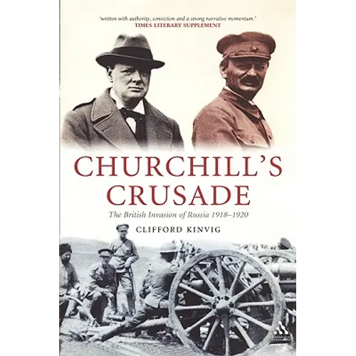 Churchill's Crusade: The British Invasion of Russia, 1918-1920 - Paperback