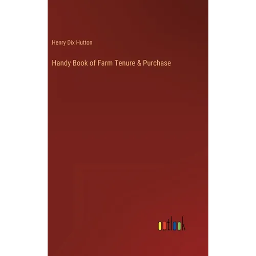Handy Book of Farm Tenure & Purchase - Hardcover