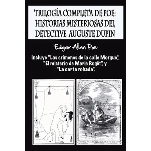 Trilogía completa de Poe: Historias misteriosas del detective Auguste Dupin: Incluye "Los crímenes de la calle Morgue", "El misterio de Marie Ro - Paperback
