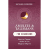 Amulets & Talismans for Beginners: How to Choose, Make & Use Magical Objects - Paperback