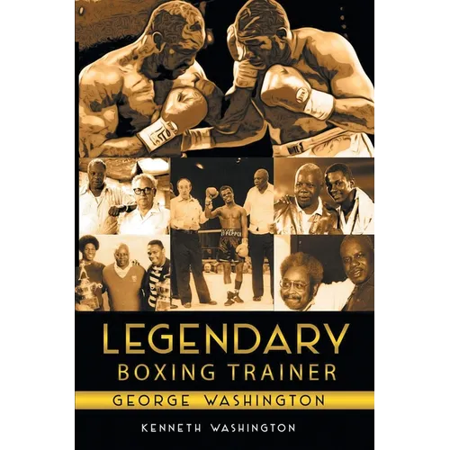 Legendary Boxing Trainer George Washington - Paperback