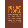 For My People: Black Theology and the Black Church - Paperback