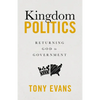 Kingdom Politics: Returning God to Government - Hardcover