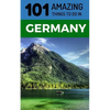 101 Amazing Things to Do in Germany: Germany Travel Guide - Paperback