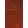 Practical Training for Running, Walking, Rowing, Wrestling, Boxing, Jumping, and all Kinds of Athletic Feats - Hardcover