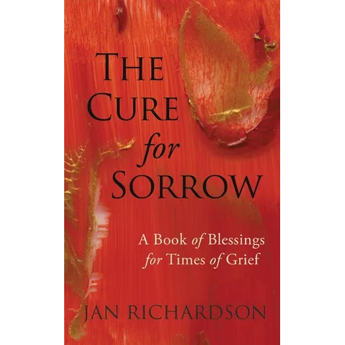 The Cure for Sorrow: A Book of Blessings for Times of Grief - Paperback
