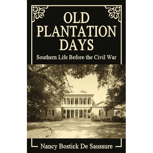 Old Plantation Days: Southern Life Before the Civil War - Paperback