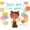 That's Not My Name! - Hardcover