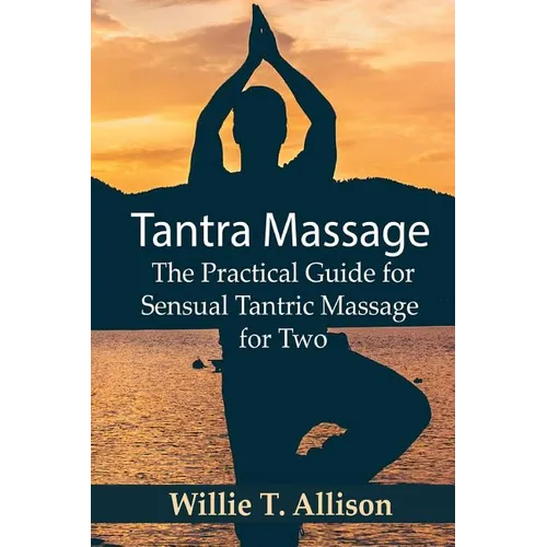 Tantra Massage: The Practical Guide for Sensual Tantric Massage for Two - Paperback