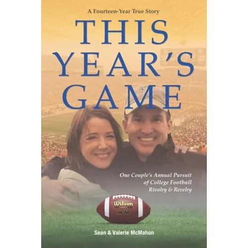 This Year's Game: One Couple's Annual Pursuit of College Football Rivalry and Revelry - Paperback