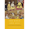 The Bible and Asia: From the Pre-Christian Era to the Postcolonial Age - Hardcover