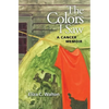 The Colors I Saw: A Cancer Memoir - Paperback