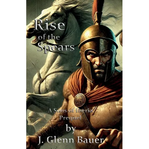 Rise of the Spears: a Sons of Iberia prequel - Paperback