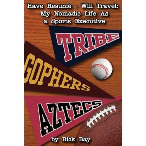 Have Resumé - Will Travel: My Nomadic Life as a Sports Executive - Paperback