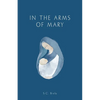 In the Arms of Mary: Third Edition - Paperback
