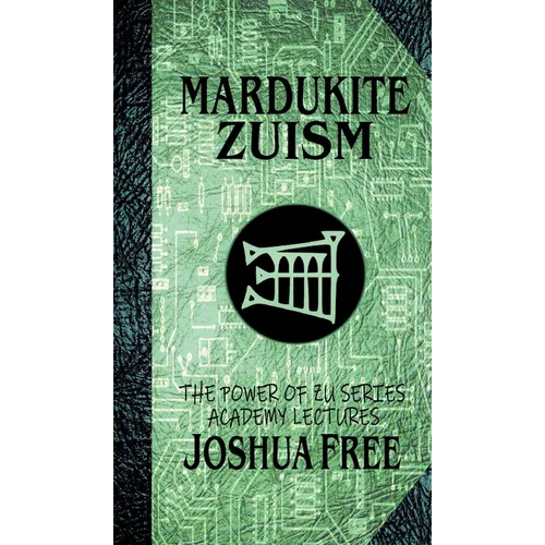 Mardukite Zuism (The Power of Zu): Academy Lectures (Volume Five) - Hardcover