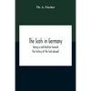 The Scots In Germany: Being A Contribution Towards The History Of The Scot Abroad - Paperback