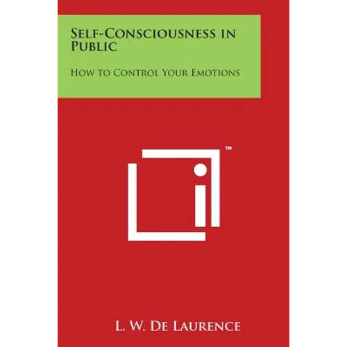 Self-Consciousness in Public: How to Control Your Emotions - Paperback