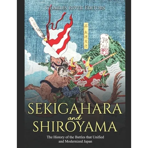 Sekigahara and Shiroyama: The History of the Battles that Unified and Modernized Japan - Paperback