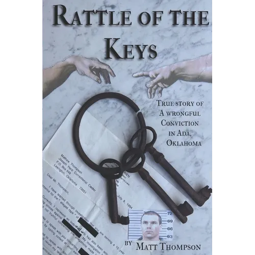 Rattle of the Keys: True story of a wrongful conviction in Ada, Oklahoma - Paperback