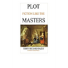 Plot Fiction like the Masters: Ian Fleming, Jane Austen, Evelyn Waugh and the Secrets of Story-Building - Paperback