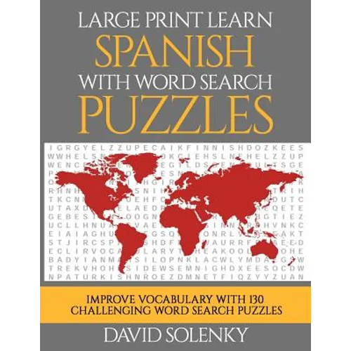 Large Print Learn Spanish with Word Search Puzzles: Learn Spanish Language Vocabulary with Challenging Easy to Read Word Find Puzzles - Paperback