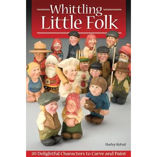 Whittling Little Folk: 20 Delightful Characters to Carve and Paint - Paperback