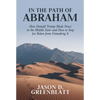 In the Path of Abraham: How Donald Trump Made Peace in the Middle East-And How to Stop Joe Biden from Unmaking It - Hardcover