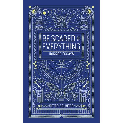 Be Scared of Everything: Horror Essays - Paperback