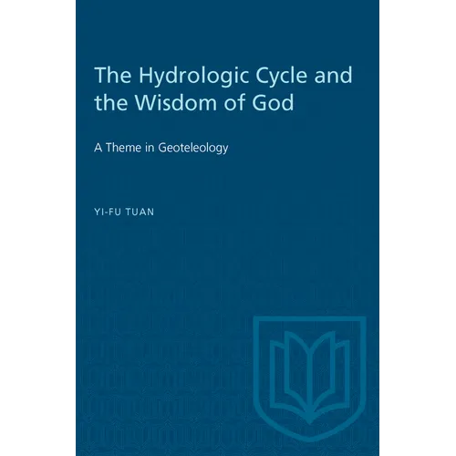 The Hydrologic Cycle and the Wisdom of God: A Theme in Geoteleology - Paperback