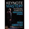 Keynote Mastery: The Personal Journey of a Professional Speaker - Paperback