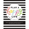 Plan a Happy Life(tm): Define Your Passion, Nurture Your Creativity, and Take Hold of Your Dreams - Hardcover