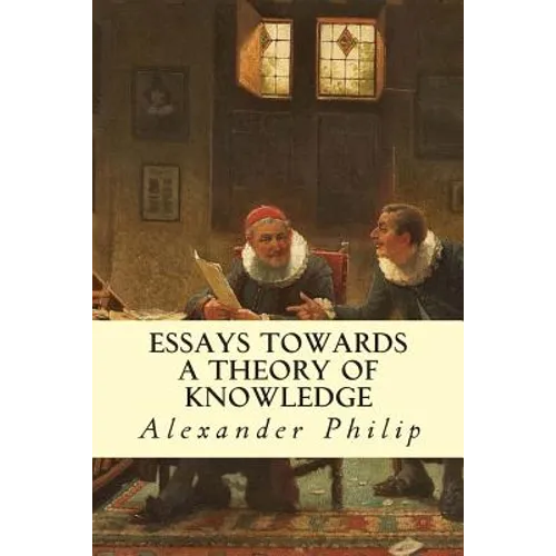 Essays Towards a Theory of Knowledge - Paperback