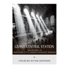 Grand Central Station: The History of New York City's Famous Railroad Terminal - Paperback