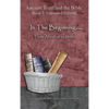 In The Beginning... From Abraham to Israel - Expanded Edition: Synchronizing the Bible, Enoch, Jasher, and Jubilees - Hardcover