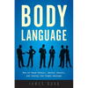 Body Language: How to Read Others, Detect Deceit, and Convey the Right Message - Paperback